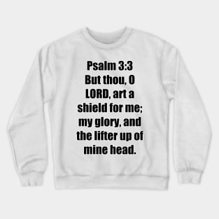 Psalm 3:3 King James Version (KJV) Bible Verse Typography Crewneck Sweatshirt